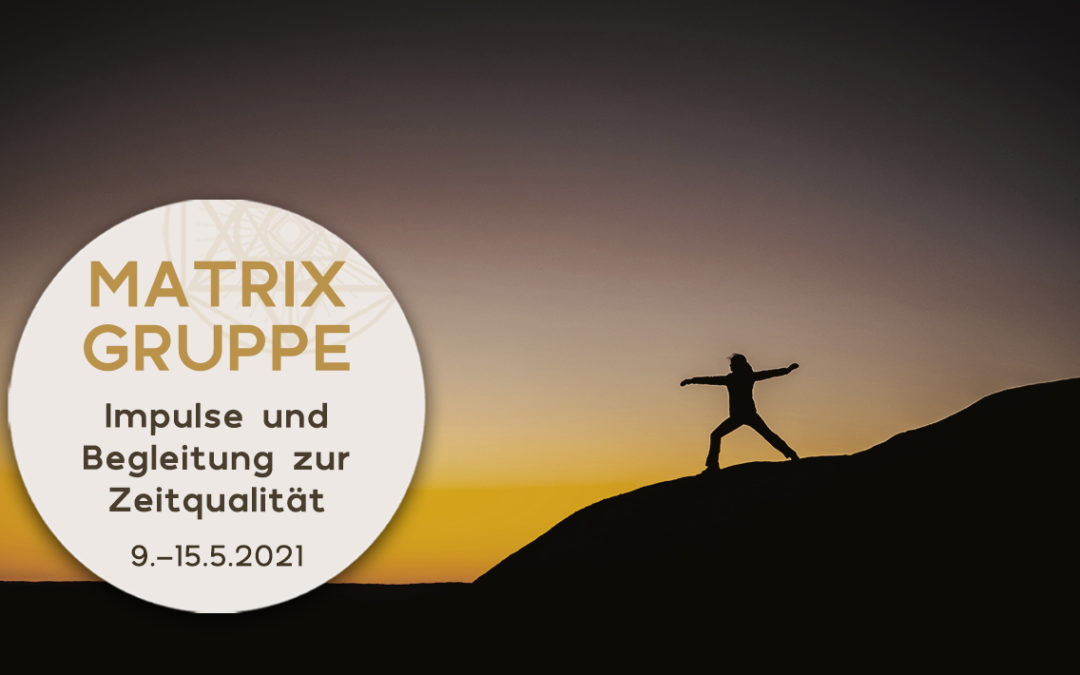 Impulse und Begleitung zur Zeitqualität vom 9.5.-15.5.2021
