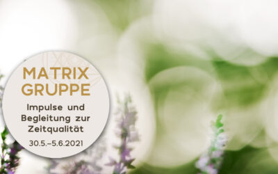 Impulse und Begleitung zur Zeitqualität vom 30.5.-5.6.2021
