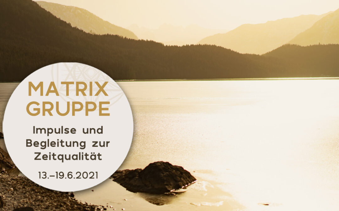 Impulse und Begleitung zur Zeitqualität vom 13.6.-19.6.2021