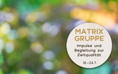 Impulse und Begleitung zur Zeitqualität vom 18.7.-24.7.2021