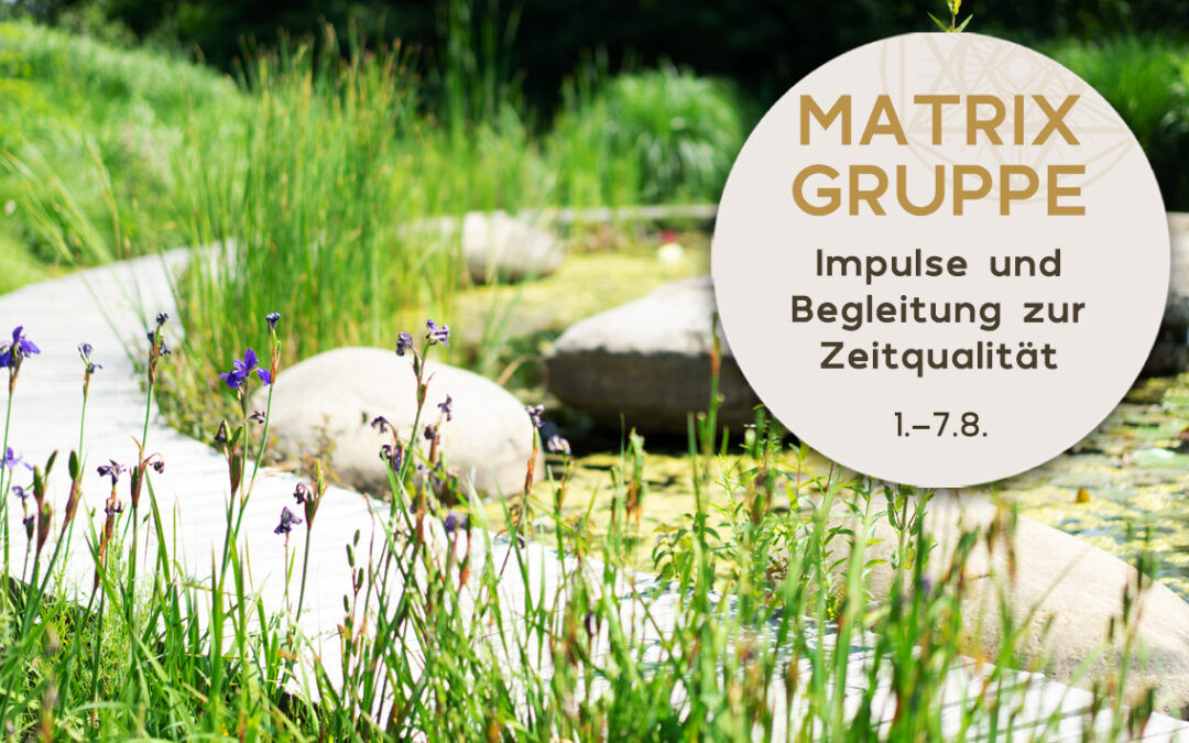 Impulse und Begleitung zur Zeitqualität vom 1.8.-7.8.2021