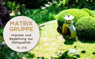 Impulse und Begleitung zur Zeitqualität vom 15.8.-21.8.2021