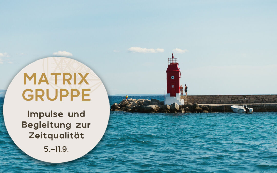 Impulse und Begleitung zur Zeitqualität vom 5.9.-11.9.2021