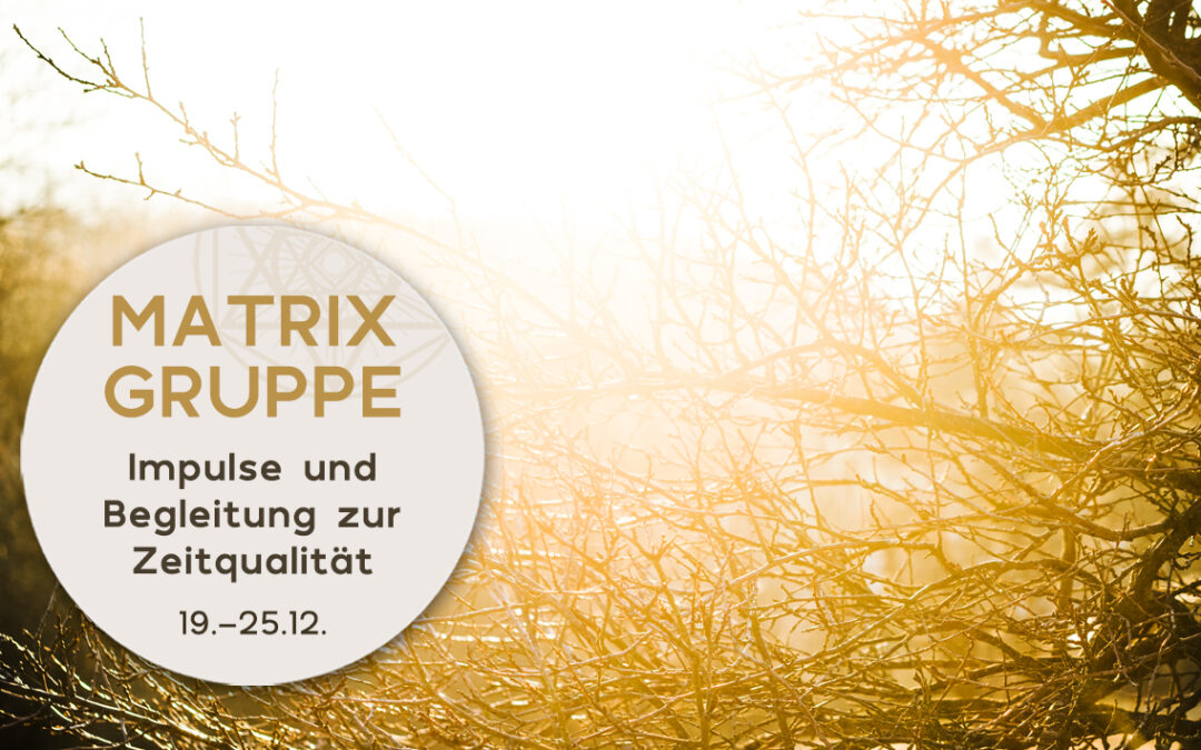 Impulse und Begleitung zur Zeitqualität vom 19.-25.12.2021