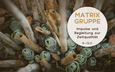 Impulse und Begleitung zur Zeitqualität vom 06.02.-12.02.2022